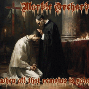 Marble Orchard : When All That Remains Is Pain